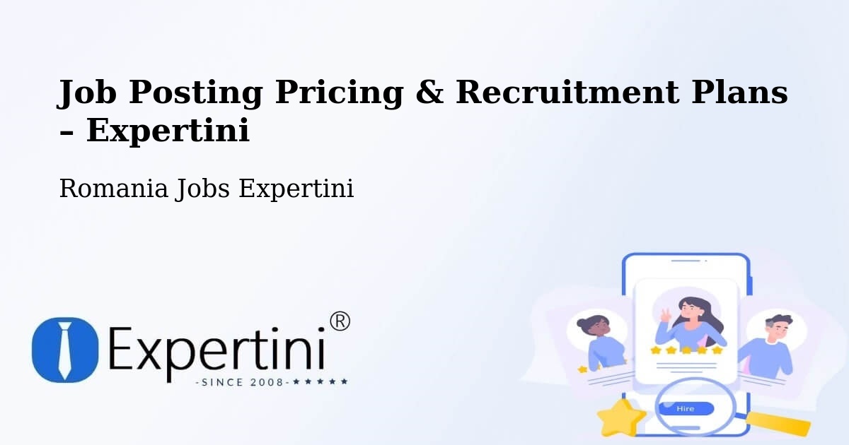 Job Posting Pricing & Recruitment Plans – Comuna Boldeşti Gradiştea - Comuna Boldeşti Gradiştea, Romania Jobs Expertini